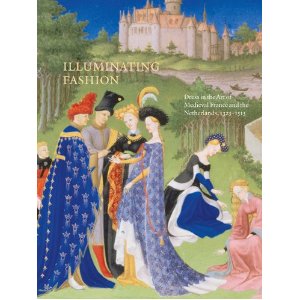 Illuminating Fashion: Dress in the Art of Medieval France and the Netherlands, 1325-1515