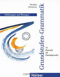 Monika Reimann. Grundstufen-Grammatik fur Deutsch als Fremdsprache