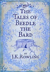 J. K. Rowling "The Tales of Beedle the Bard"