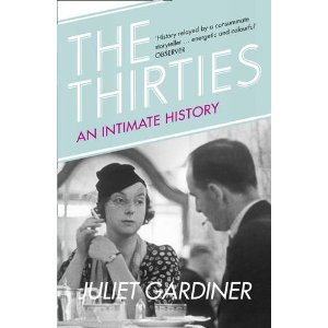 The Thirties: An Intimate History of Britain: Amazon.co.uk: Juliet Gardiner: Books