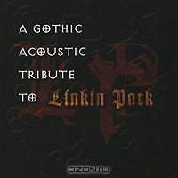 A Gothic Acoustic Tribute To Linkin Park