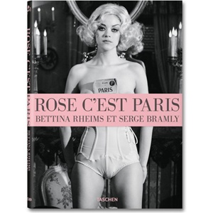 Rose, c'est Paris by Bettina Rheims & Serge Bramly