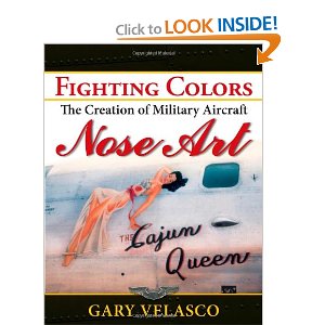 Amazon.com: Fighting Colors: The Creation of Military Aircraft Nose Art (9781596527584): Gary Velasco: Books