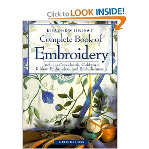 Complete Book of Embroidery: Includes Crewelwork, Goldwork, Ribbon Embroidery, and Embellishments Melinda Coss