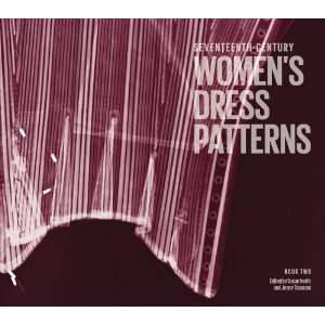 Seventeenth-Century Women's Dress Patterns: Book 2  Jenny Tiramani and Susan North