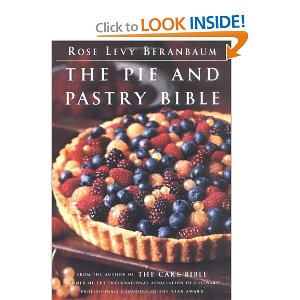 The Pie and Pastry Bible, Rose Levy Beranbaum