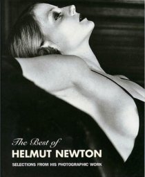 The Best of Helmut Newton: Selections From His Photographic Work