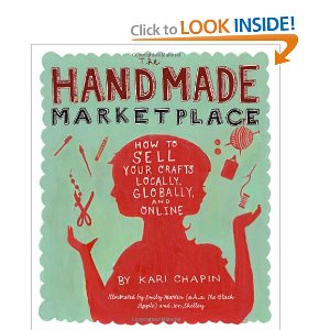 The Handmade Marketplace: How to Sell Your Crafts Locally, Globally, and On-Line