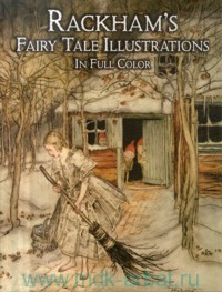 Rackham`s Fairy Tale Illustrations in Full Color