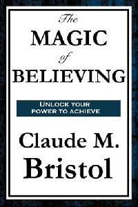 *Волшебная сила веры* Клод Бристоль