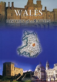 Wales: History of a Nation