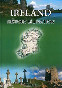 Ireland: History of a Nation