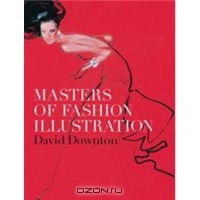David Downton "Masters of Fashion Illustration"