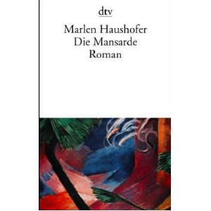 Marlen Haushofer, "Die Mansarde"