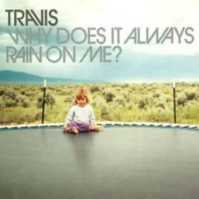 Travis сингл Why Does It Always Rain On Me?