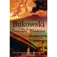 Tales of Ordinary Madness, Буковски