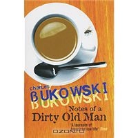 Notes of a Dirty Old Man, Буковски