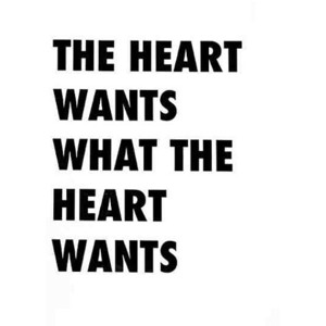 the heart wants what the heart wants tee