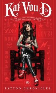 The Tattoo Chronicles by Kat Von D