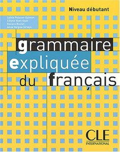 Grammaire expliquee du francais (Debutant) Sylvie Poisson, Quinton Celyne....