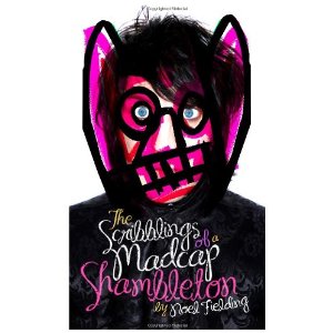 Noel Fielding - The Scribblings of a Madcap Shambleton