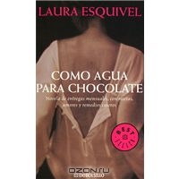 Laura Esquivel "Como agua para chocolate"