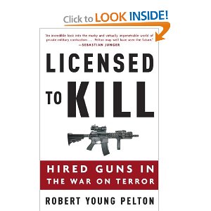 Robert Young Pelton. Licensed to Kill: Hired Guns in the War on Terror