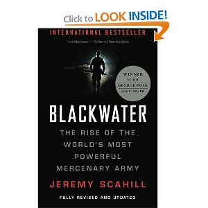 Jeremy Scahill. Blackwater: The Rise of the World's Most Powerful Mercenary Army [Revised and Updated]