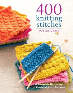 400 Knitting Stitches: A Complete Dictionary of Essential Stitch Patterns