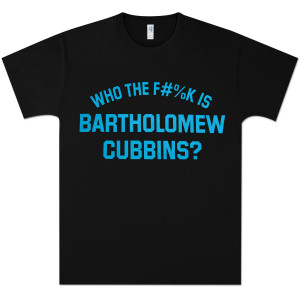 T-Shirt "Who the F#%k is Bartholomew Cubbins?"