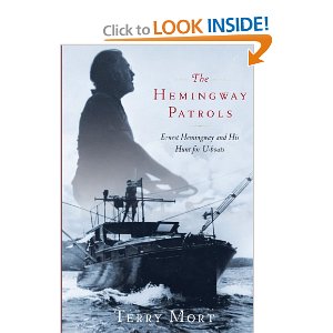 The Hemingway Patrols: Ernest Hemingway and His Hunt for U-Boats: Terry Mort: 9781416597872: Amazon.com: Books