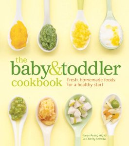 The Baby and Toddler Cookbook: Fresh, Homemade Foods for a Healthy Start