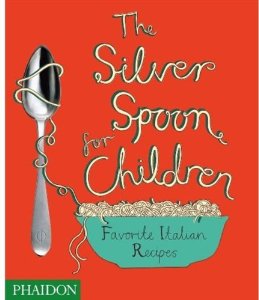 The Silver Spoon for Children: Favorite Italian Recipes