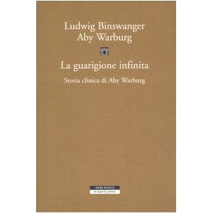 La guarigione infinita. Storia clinica di Aby Warburg