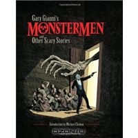 Gary Gianni's MonsterMen and Other Scary Stories