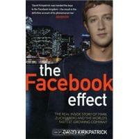 The Facebook Effect: The Inside Story of the Company that is Connecting the World