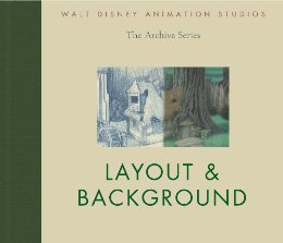 Walt Disney Animation Studios The Archive Series #4: Layout & Background (Walt Disney Animation Archives)