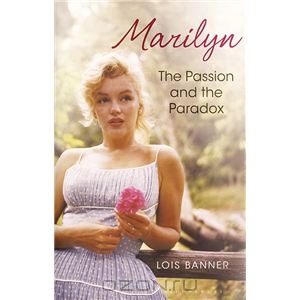 Marilyn: The Passion and the Paradox