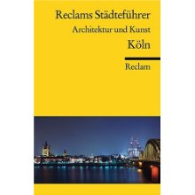 Reclams St&#228;dtef&#252;hrer Architektur und Kunst: K&#246;ln von Hiltrud Kier von Reclam (2011)