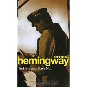 Ernest Hemingway -To have and have not