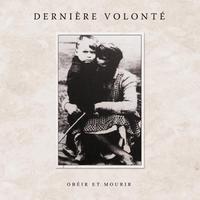 Derniere Volonte "Obeir Et Mourir"