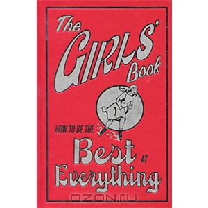 How To Be The Best At Everything: The Girls' Book