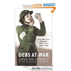 Anne de Courcy, "Debs at War: 1939-1945"