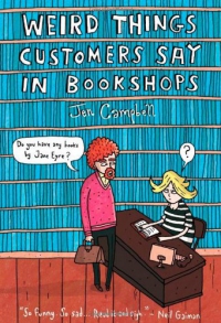 "Weird Things Customers Say in Bookshops" Jen Campbell