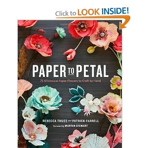 Paper to Petal: 75 Whimsical Paper Flowers to Craft by Hand