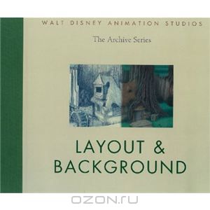 Walt Disney Animation Studios The Archive Series: Layout & Background