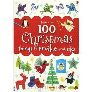 100 Christmas Things to Make and Do
