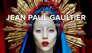 The Fashion World of Jean Paul Gaultier From the Sidewalk to the Catwalk