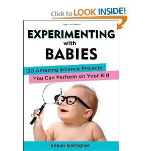 Книга: Experimenting with Babies: 50 Amazing Science Projects You Can Perform on Your Kid