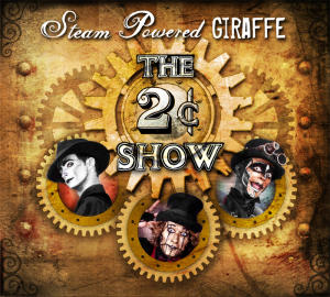 Steam Powered Giraffe -  The 2¢ Show CD
